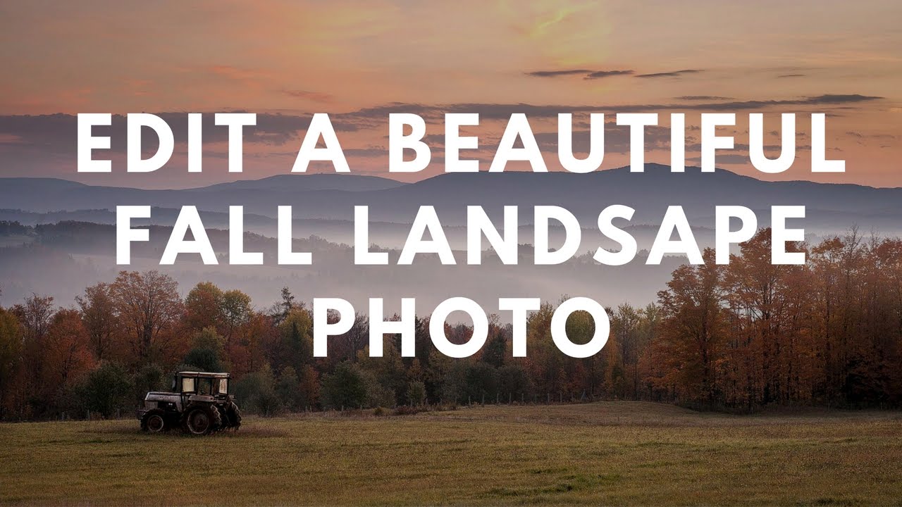 How to Edit a Fall Landscape Like You Actually Know What You're Doing (A Lightroom + Photoshop Breakdown)